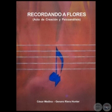 RECORDANDO A FLORES - Autores: CSAR MEDINA GRANADA y GENARO RIERA HUNTER - Ao 2008